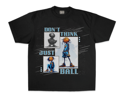 dont think just ball tee