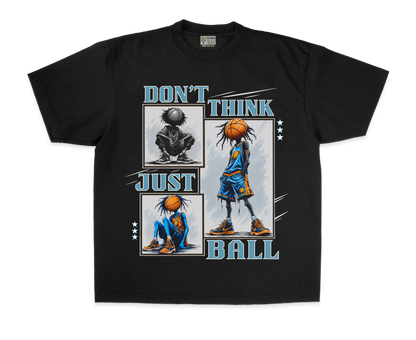dont think just ball tee